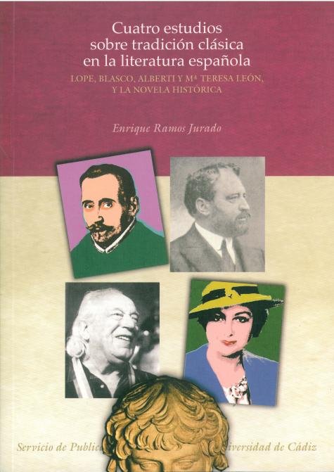 CUATRO ESTUDIOS SOBRE TRADICION CLASICA EN LA LITERATURA ESPAÑOLA (LOPE, BLASCO, ALBERTI Y MARIA TER, de RAMOS JURADO | porta