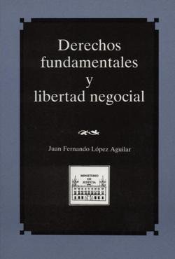Derechos fundamentales y libertad negocial, de López Aguilar, Juan Fernardo | portada del libro