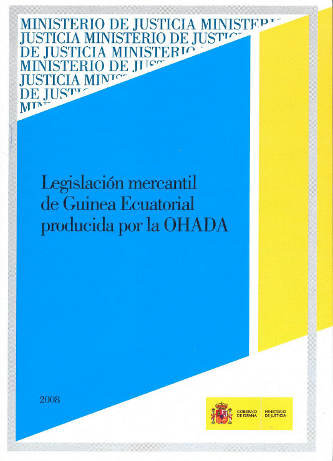 LEGISLACION MERCANTIL DE GUINEA ECUATORIAL PRODUCIDA POR LA, de MINISTERIO DE JUSTICIA | portada del libro