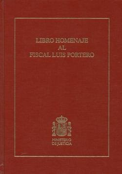LIBRO HOMENAJE AL FISCAL LUIS PORTERO, de MINISTERIO DE JUSTICIA | portada del libro