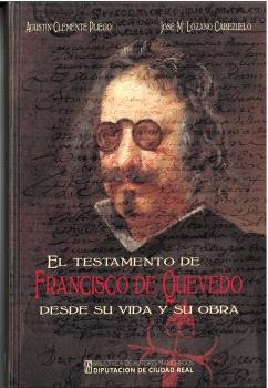 EL TESTAMENTO DE FRANCISCO DE QUEVEDO DESDE SU VIDA Y SU OBRA, de CLEMENTE PLIEGO, AGUSTIN | portada del libro