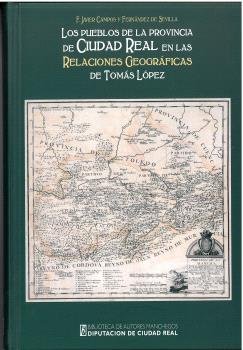 LOS PUEBLOS DE LA PROVINCIA DE CIUDAD REAL EN LAS RELACIONES GEOGRAFICAS DE TOMA, de CAMPOS Y FERNANDEZ DE SEVILLA, FRANCISCO