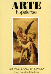 Alonso Cano en Sevilla, de BERNALES BALLESTER | portada del libro