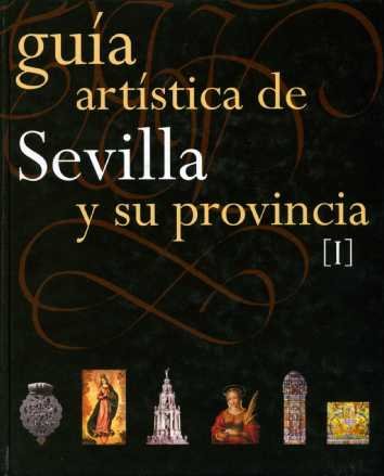 Guía Artística de Sevilla y su Provincia. Tomo I, de Morales Martínez | portada del libro
