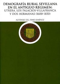 Demografía Rural Sevillana en el Antiguo Régimen: Utrera, Los Palacios-Villafranca y Dos Hermanas (1, de Pino JIiménez | port