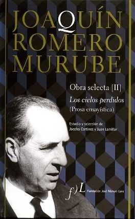 Joaqu¡n Romero Murube. Obra Selecta. Los cielos perdidos (Prosa ensay¡stica), de ROMERO MURUBE | portada del libro