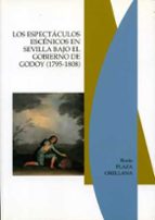 Los espectáculos escénicos en Sevilla bajo el Gobierno de Godoy (1795-1808), de Rocío Plaza Orellana | portada del libro