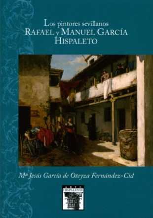 Los pintores sevillanos Rafael y Manuel García Hispaleto, de Garcia de Oteyza Fernández-Cid, Mª Jesús | portada del libro