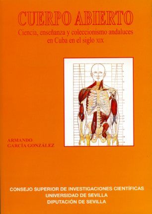 Cuerpo abierto. Ciencias, enseñanzas y coleccionismo andaluces en Cuba en el siglo XIX, de García González | portada del libr