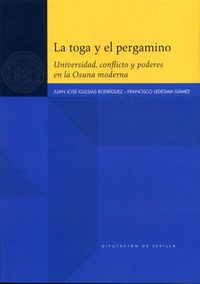 La toga y el pergamino. Universidad, conflicto y poderes en la Osuna moderna, de Iglesias Rodríguez, Juan José | portada del