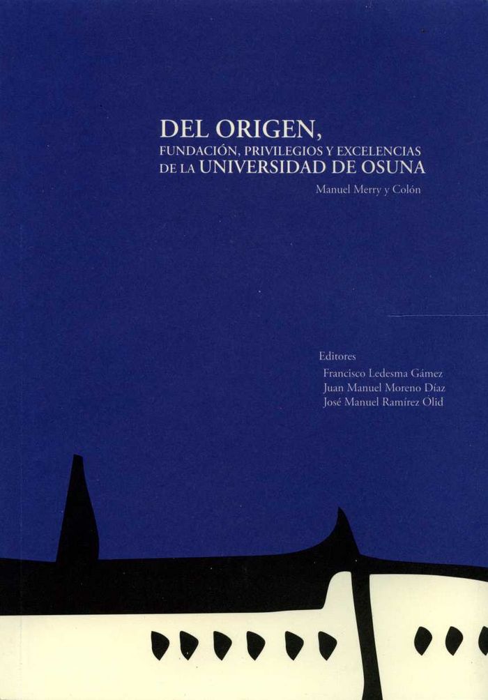 Del origen, fundación, privilegios y excelencias de la Universidad de Osuna, de Merry y Colón, Manuel | portada del libro