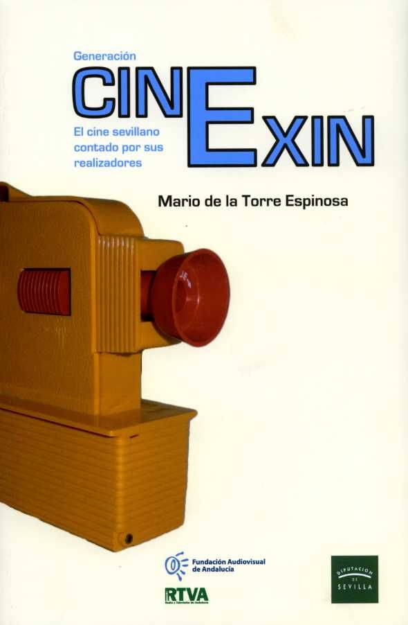 Generación CinExin. El cine sevillano contado por sus realizadores, de de la Torre Espinosa, Mario | portada del libro