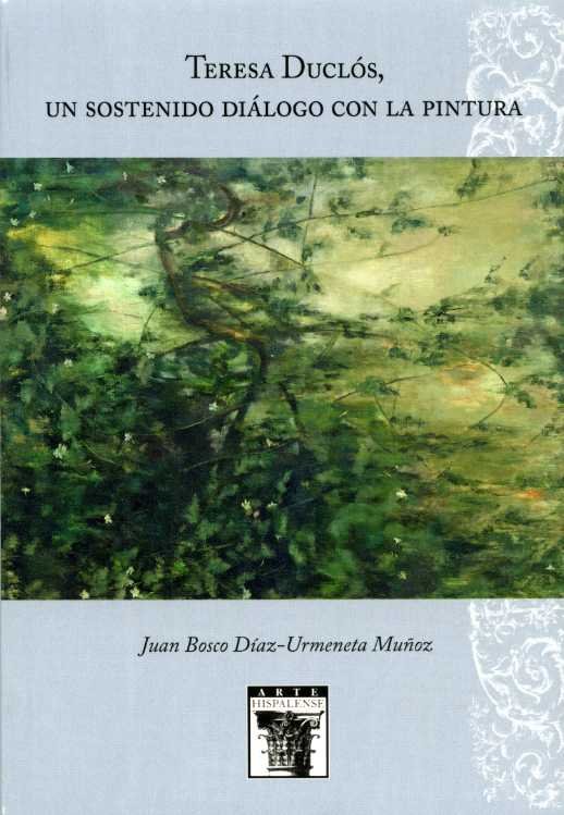 Teresa Duclós, un sostenido diálogo con la pintura, de Díaz-Urmeneta Muñoz, Juan Bosco | portada del libro