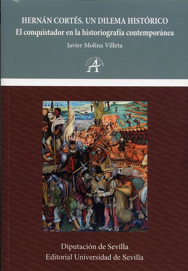 HERNAN CORTES. UN DILEMA HISTORICO. EL CONQUISTADOR EN LA HISTORIOGRAFIA CONTEMP, de MOLINA VILLETA, JAVIER | portada del lib