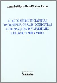 El modo verbal en cláusulas condicionales, causales, consecutivas, concesivas, finales y adverbiales, de Veiga | portada del