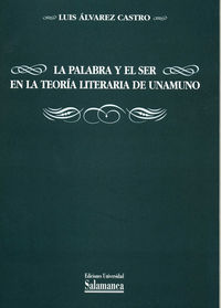La palabra y el ser en la teoría literaria de Unamuno, de Álvarez Castro, Luis | portada del libro