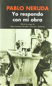Yo respondo con mi obra, de Neruda | portada del libro