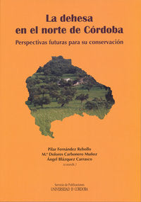 La dehesa en el norte de Córdoba. Perspectivas futuras para su conservación, de Varios autores | portada del libro