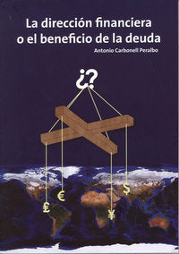 La dirección financiera o el beneficio de la deuda, de Carbonell Peralbo, Antonio | portada del libro
