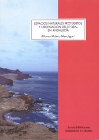 Espacios naturales protegidos y ordenación del litoral en Andalucía, de Mulero Mendigorri, Alfonso | portada del libro