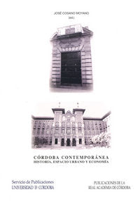 Córdoba contemporánea. Historia, urbanismo y economía, de COSANO MOYANO | portada del libro