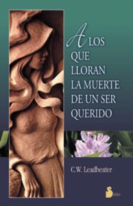 A LOS QUE LLORAN LA MUERTE DE UN SER QUERIDO, de LEADBEATER, C.W. | portada del libro