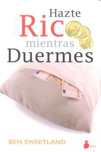HAZTE RICO MIENTRAS DUERMES, de SWEETLAND | portada del libro
