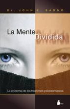 MENTE DIVIDIDA, LA, de Dr. John E. Sarno | portada del libro