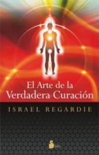 ARTE DE LA VERDADERA CURACION, EL, de Israel Regardie | portada del libro