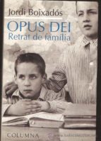 OPUS DEI RETRAT DE FAMILIA, de Jordi Boixadós | portada del libro