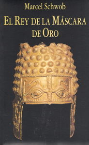 El Rey de la Máscara de Oro, de Schwob, Marcel | portada del libro