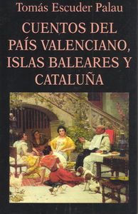 Cuentos del País Valenciano, Islas Baleares y Cataluña, de Escuder Palau | portada del libro