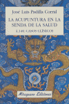 La acupuntura en la senda de la salud. 4.140 Casos clínicos, de Padilla Corral, José Luis | portada del libro