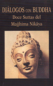 Diálogos con Buddha. Doce Suttas del Majjhima Nikâya, de Anónimo | portada del libro