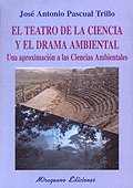 El Teatro de la Ciencia y el Drama Ambiental. Una Aproximación a las Ciencias Ambientales, de Pascual Trillo, José Antonio |