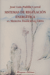 Sistemas de regulación energética en medicinatradicional china, de Padilla Corral, José Luis | portada del libro