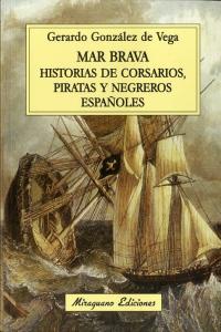 Mar Brava. Historias de corsarios, piratas y negreros españoles, de Gónzalez de Vega, Gerardo | portada del libro