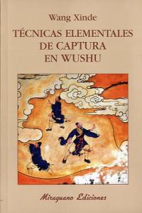 Técnicas Elementales de Captura en Wushu, de Xinde, Wang | portada del libro