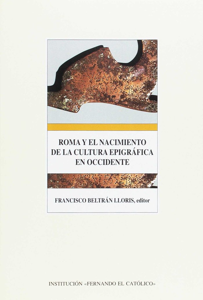 Roma y el nacimiento de la cultura epigráfica en occidente, de COLOQUIO SOBRE ROMA Y LAS PRIMERAS CULTU | portada del libro