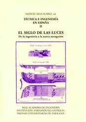 Técnica e ingeniería en España II y III. EL SIGLO DE LAS LUCES. II. De la ingeniería a la nueva nave, de Silva Suárez, Manuel