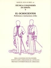 Técnica e ingeniería en España V. El Ochocientos. Profesiones e instituciones civiles, de SILVA, MANUEL | portada del libro