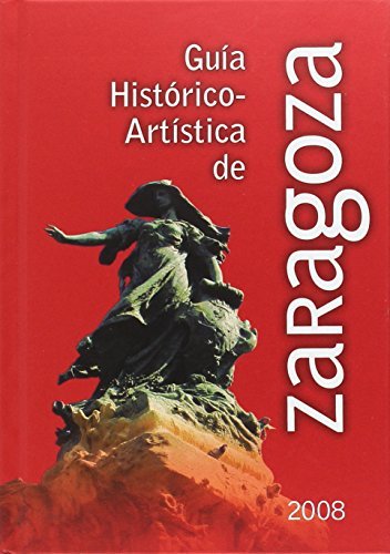 GUIA HISTORICO-ARTISTICA DE ZARAGOZA, 2008, de AA.VV. | portada del libro