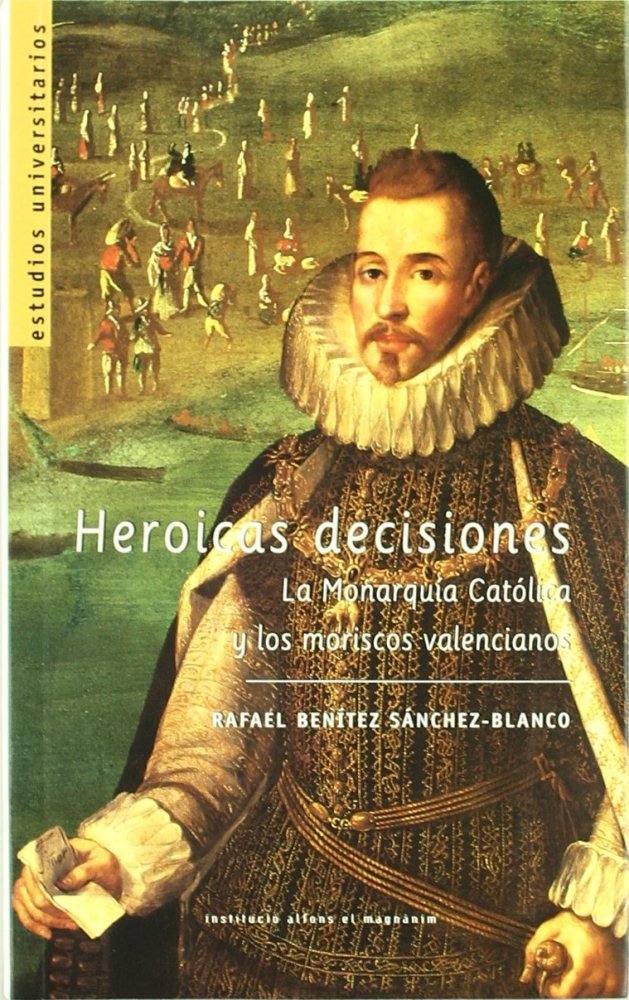 HEROICAS DECISIONES, de BENITEZ SANCHEZ-BLANCO | portada del libro