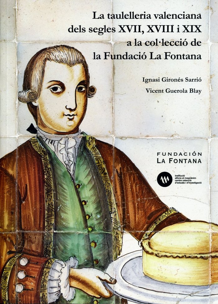 La taulelleria valenciana dels segles XVII, XVIII i XIX a la col·lecció de la Fundació La Fontana, de Gironés Sarrió | portad