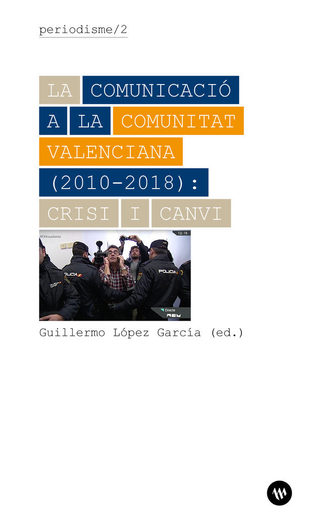 La comunicació a la Comunitat Valenciana (2010-2018): crisi i canvi, de LOPEZ GARCIA | portada del libro