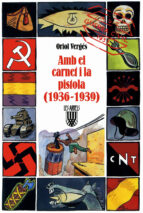 Amb el carnet i la pistola (1936-1939), de Oriol Vergés | portada del libro