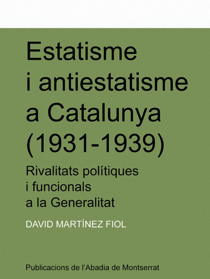 Estatisme i antiestatisme a Catalunya (1931-1939), de Martínez Fiol, David | portada del libro