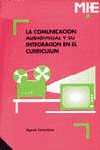 La comunicación audiovisual y su integración en el currículum, de Corominas Casals, Agustí | portada del libro