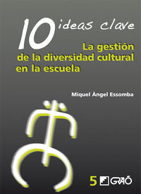 10 Ideas Clave. La gestión de la diversidad cultural en la escuela, de Essomba Gelabert, Miquel Àngel | portada del libro