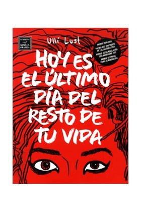 Hoy es el último d¡a del resto de tu vida, de LUST, ULLI | portada del libro